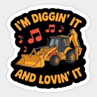 I’m Diggin’ It and Lovin’ It Backhoe Crew Sticker
